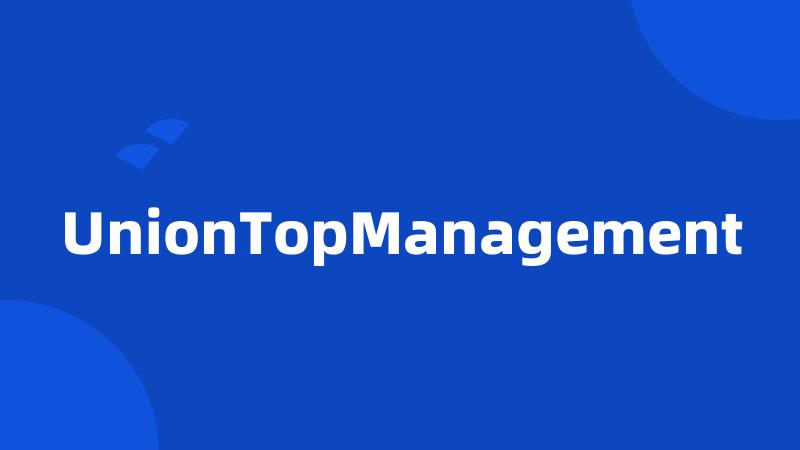 UnionTopManagement