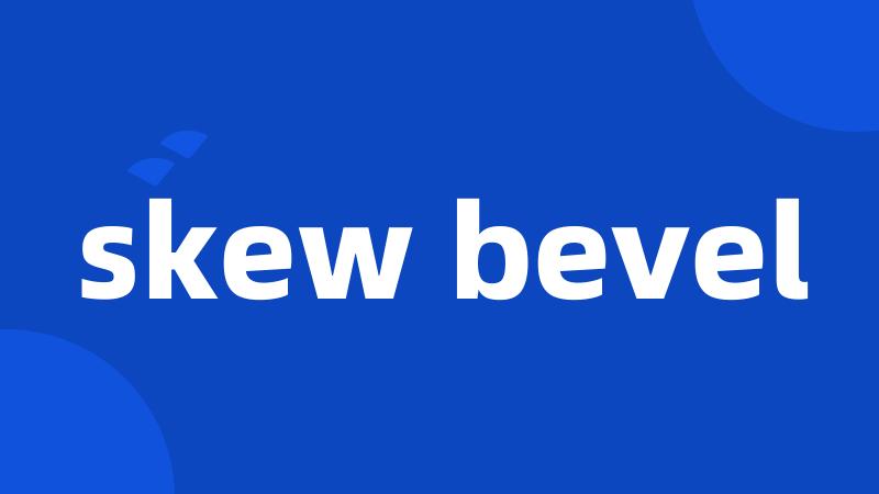 skew bevel