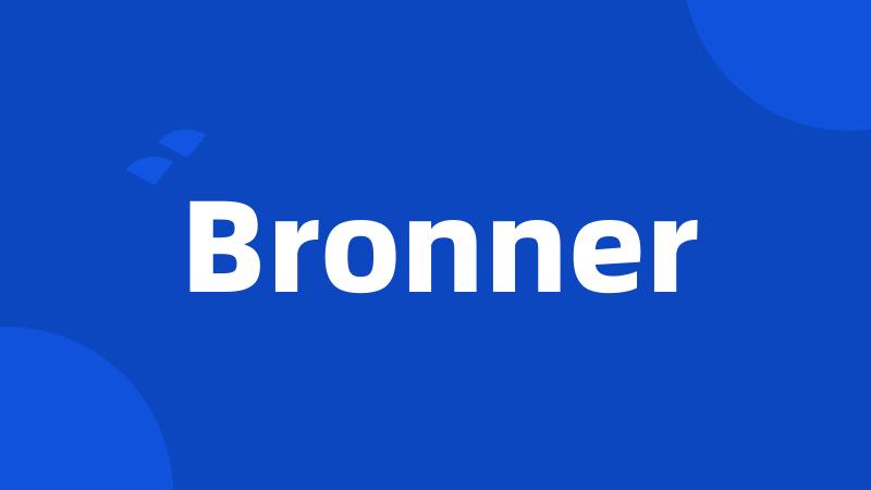 Bronner