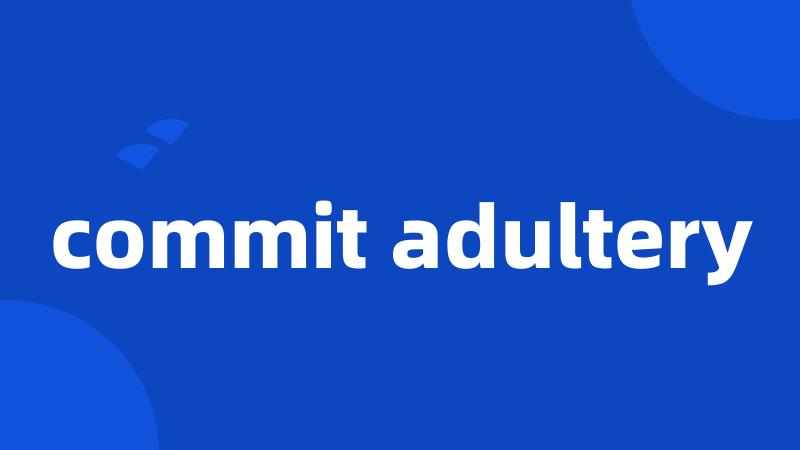 commit adultery