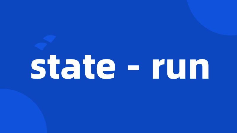 state - run