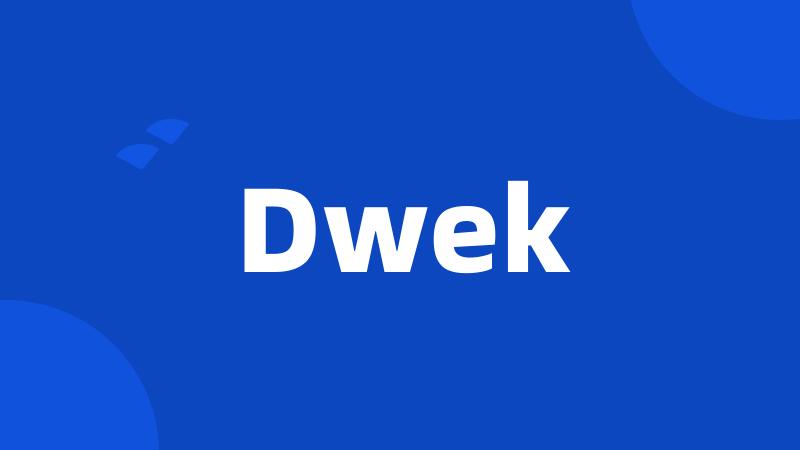 Dwek