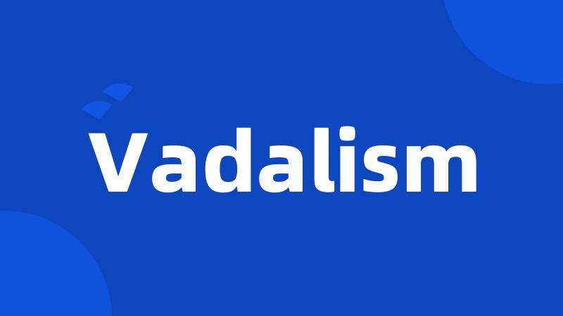 Vadalism