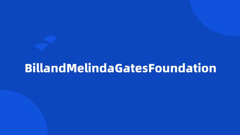 BillandMelindaGatesFoundation