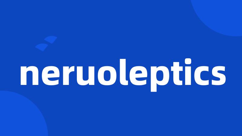 neruoleptics