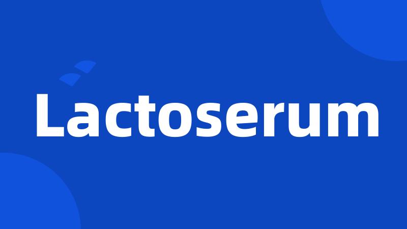 Lactoserum