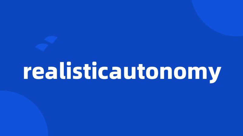 realisticautonomy