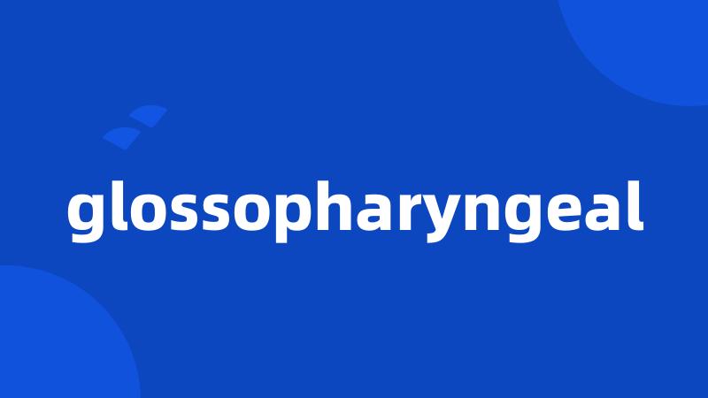 glossopharyngeal