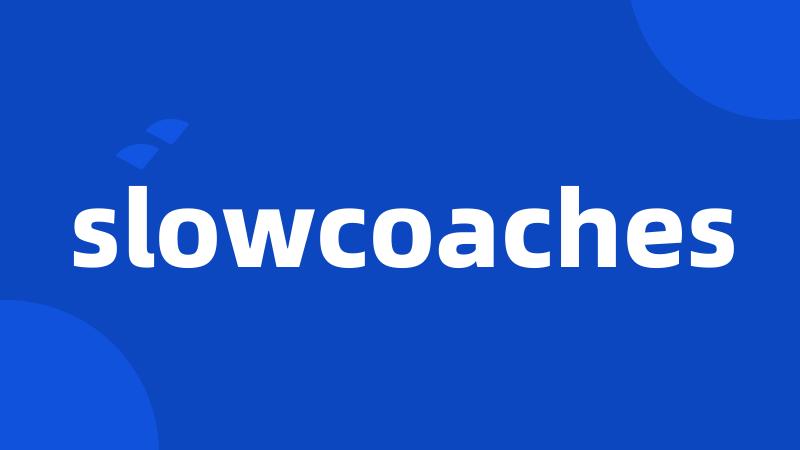 slowcoaches