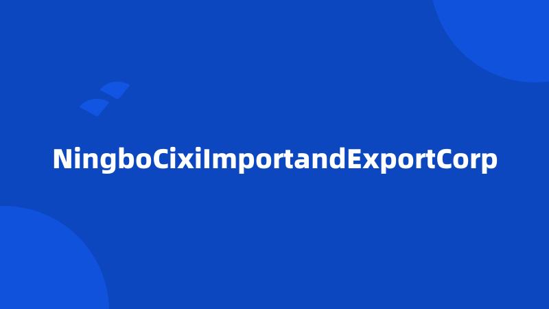 NingboCixiImportandExportCorp