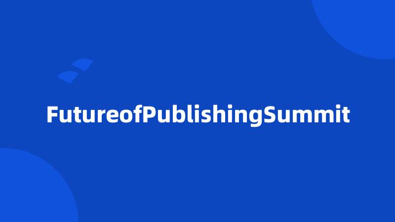 FutureofPublishingSummit