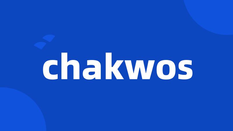 chakwos