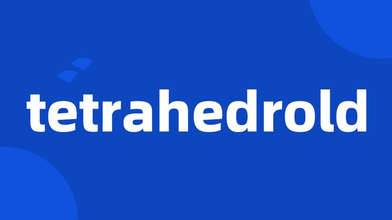 tetrahedrold