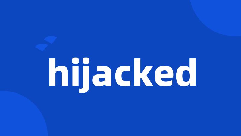 hijacked