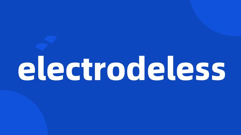 electrodeless