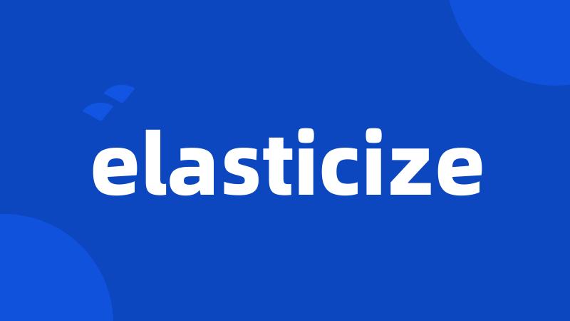 elasticize