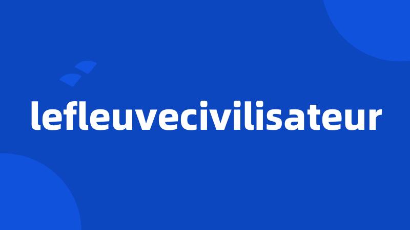 lefleuvecivilisateur