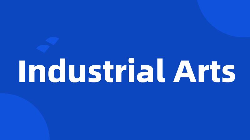 Industrial Arts