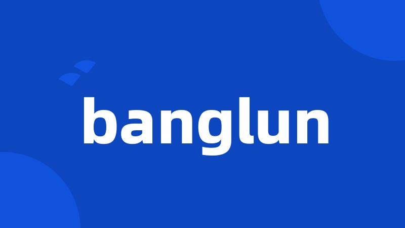 banglun