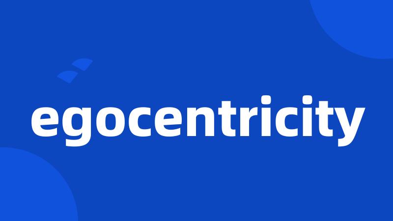 egocentricity