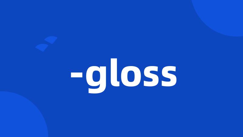 -gloss