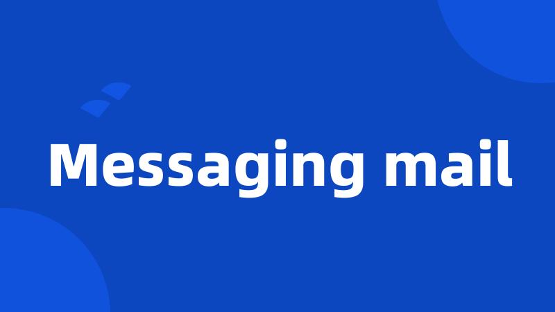 Messaging mail