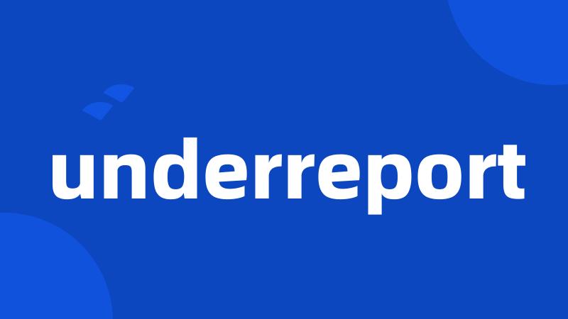 underreport