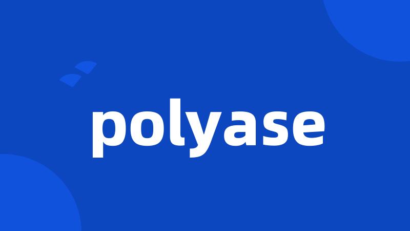 polyase