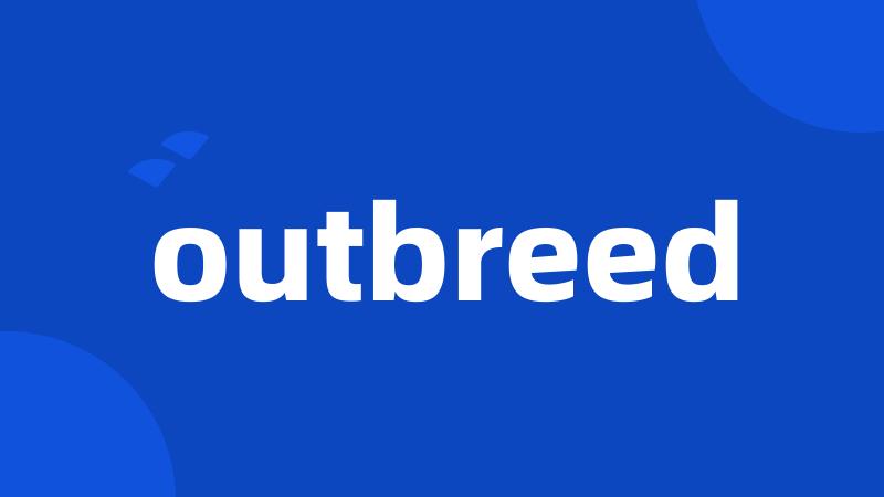 outbreed