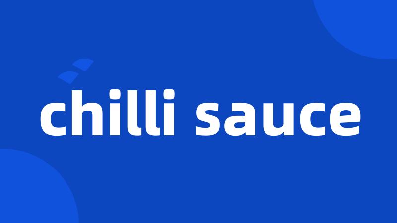 chilli sauce