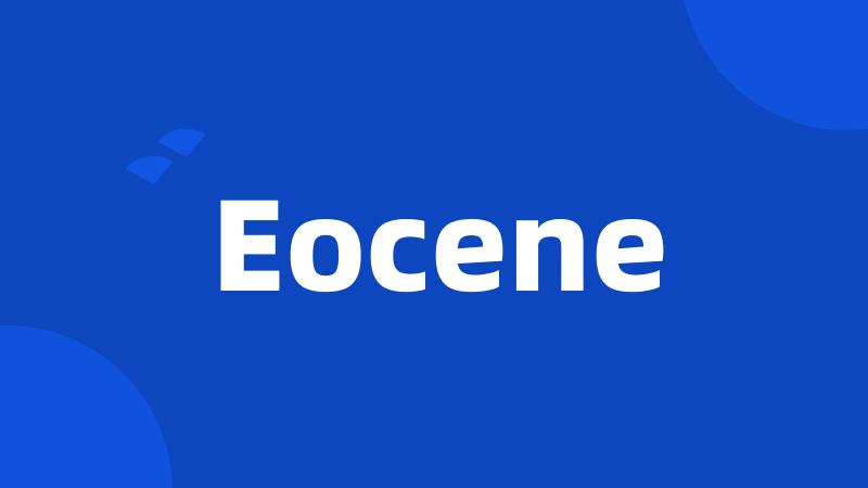 Eocene