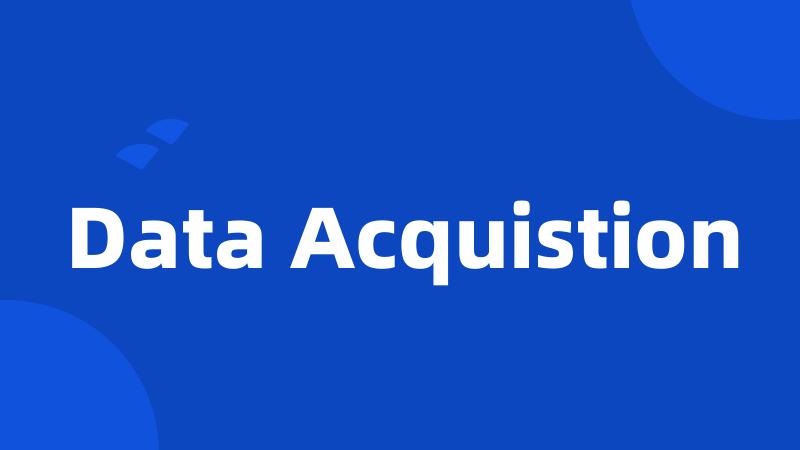 Data Acquistion