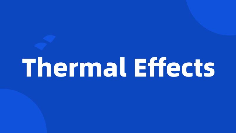 Thermal Effects