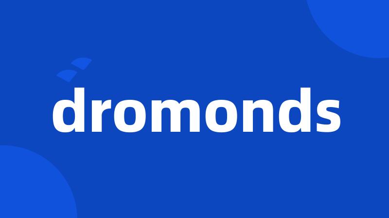 dromonds