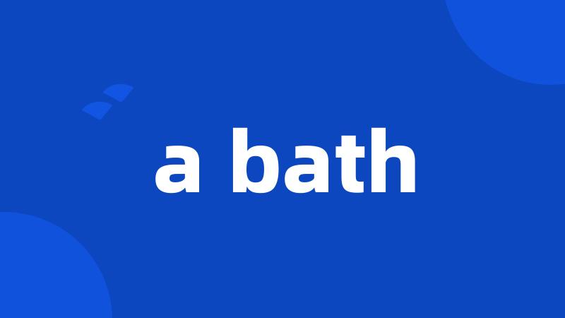 a bath