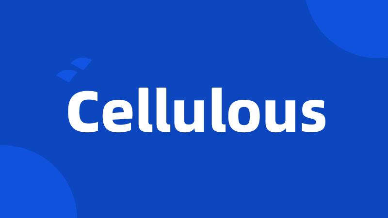 Cellulous