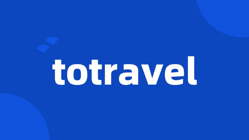 totravel