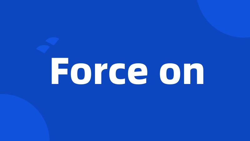 Force on