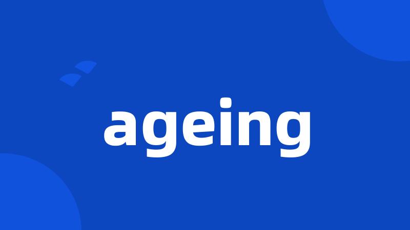 ageing