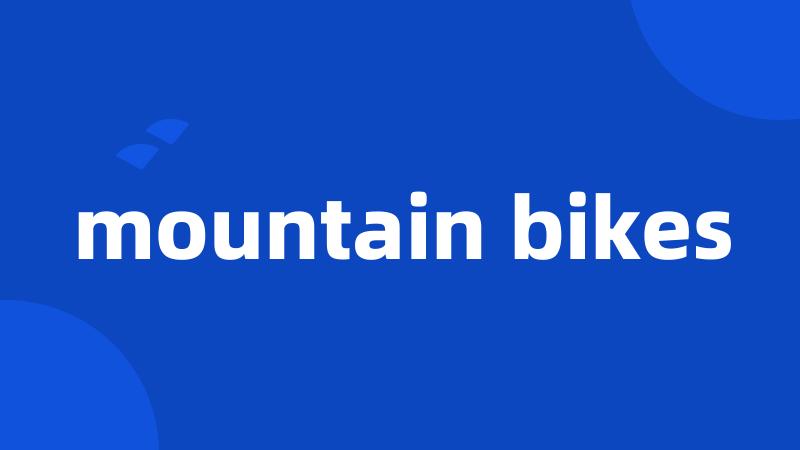 mountain bikes