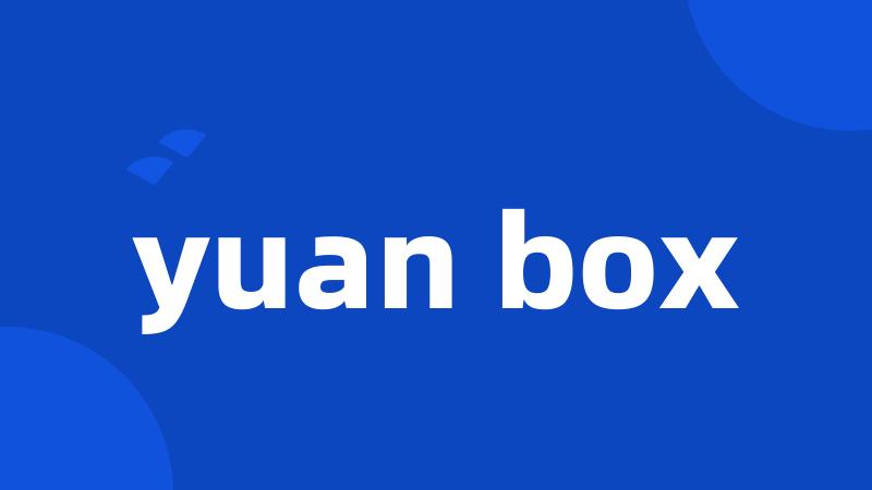 yuan box