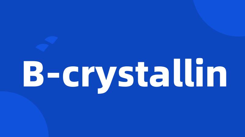 B-crystallin