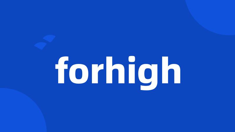 forhigh