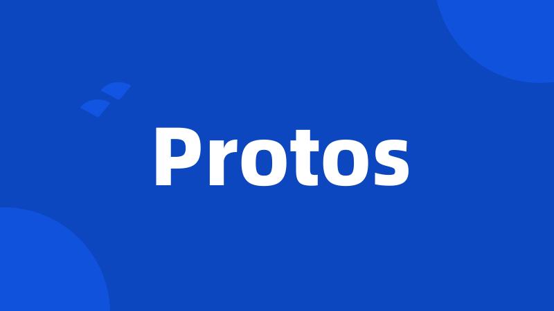 Protos