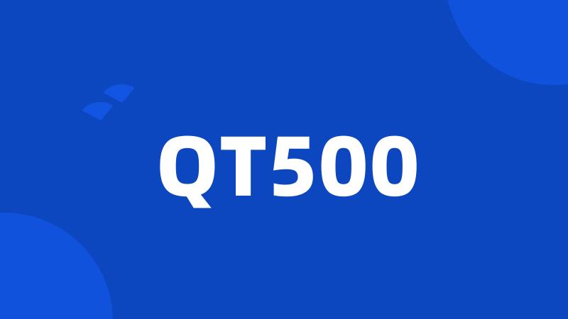 QT500