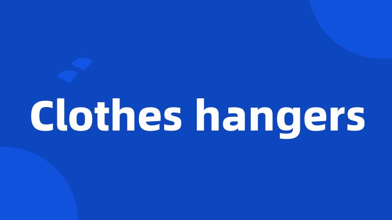 Clothes hangers