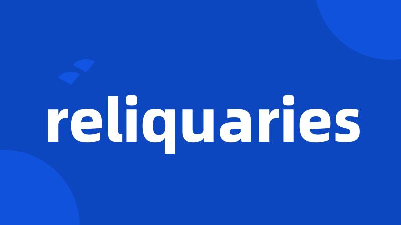 reliquaries