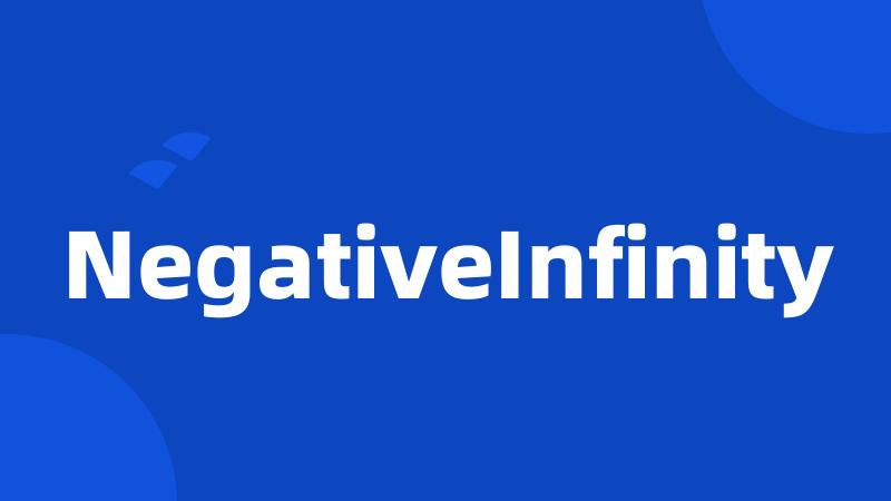 NegativeInfinity