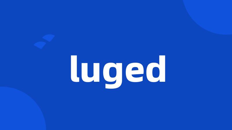 luged