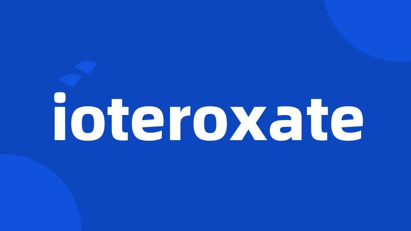 ioteroxate